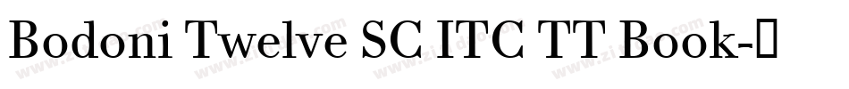 Bodoni Twelve SC ITC TT Book字体转换